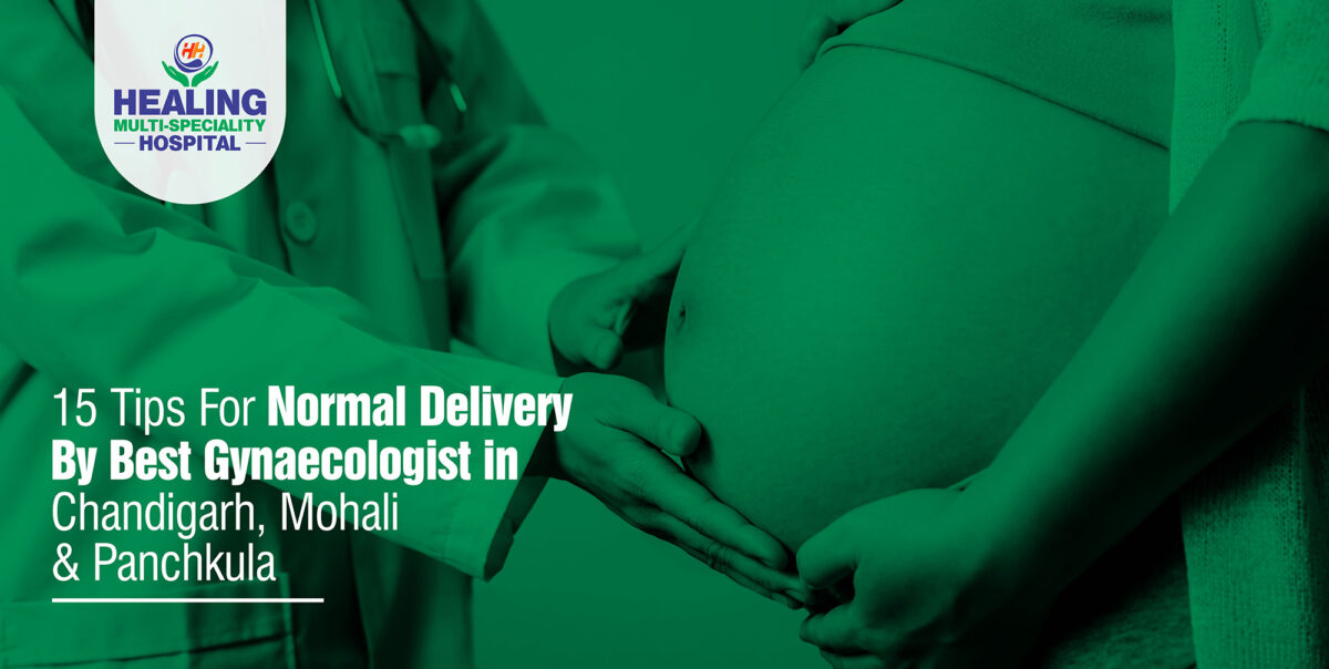 Normal Delivery Tips by Best Gynaecologist in Chandigarh Healing Hospital