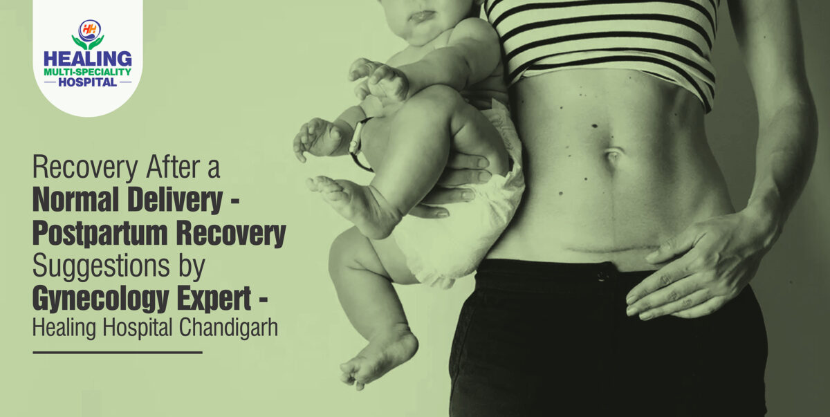 Recovery After a Normal Delivery – Postpartum Recovery Suggestions by Gynecology Expert – Healing Hospital Chandigarh