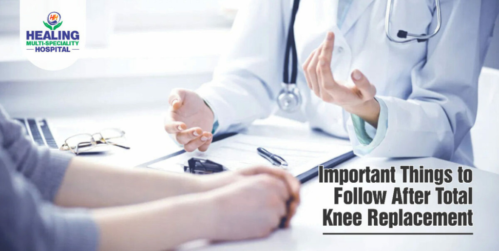 Important Things to Follow After Total Knee Replacement - Healing Hospital