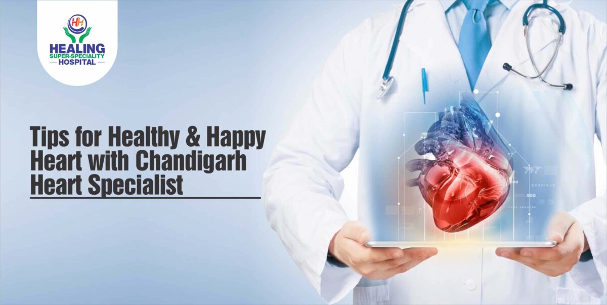 Tips for Healthy & Happy Heart with Chandigarh Heart Specialist