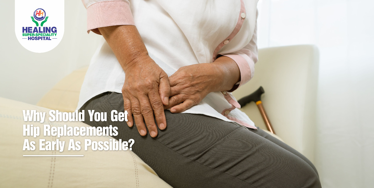 Why Should You Get Hip Replacements As Early As Possible?