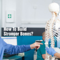 How To Build Stronger Bones?