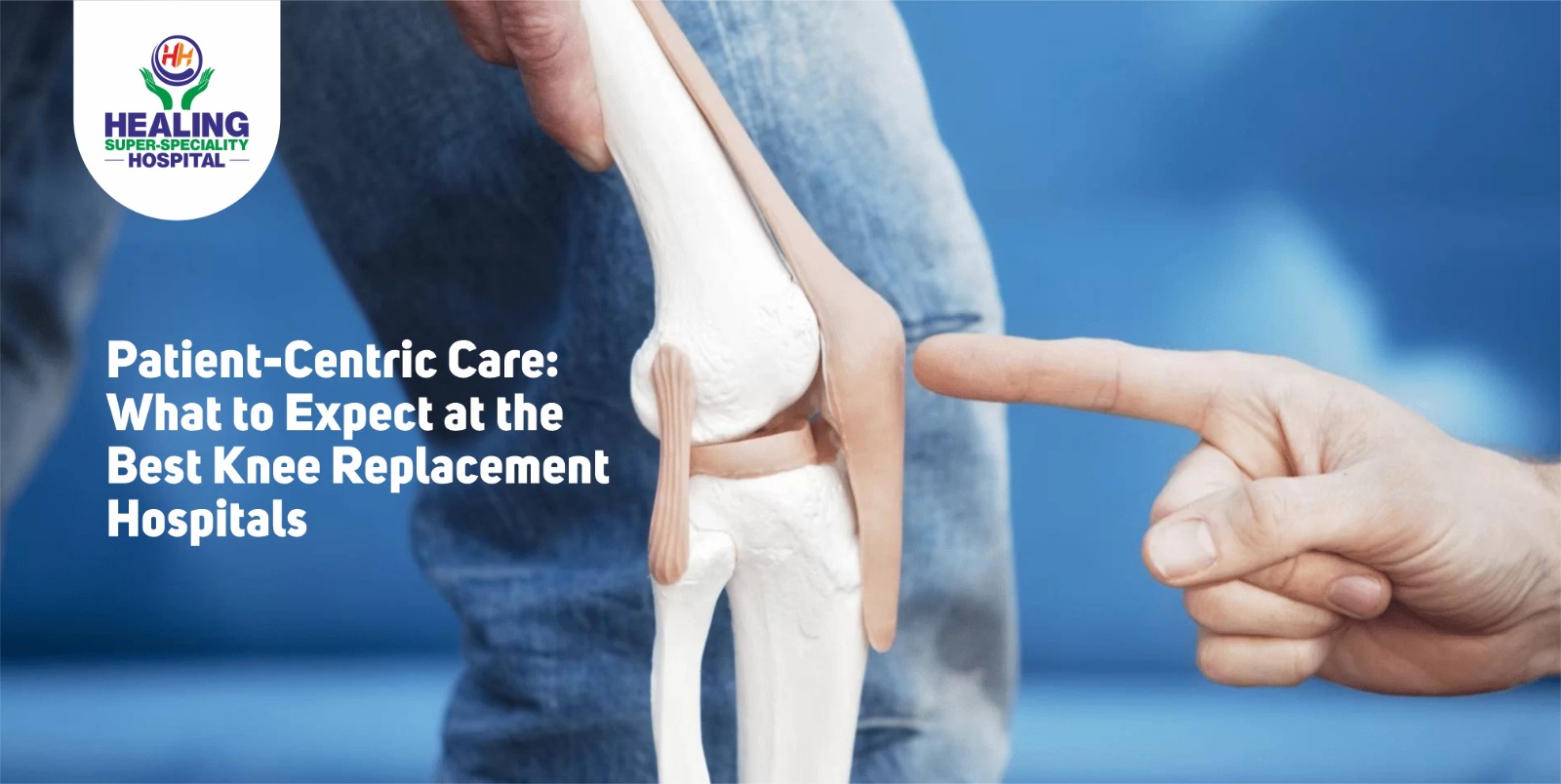 Patient-Centric Care: What to Expect at the Best Knee Replacement Hospitals