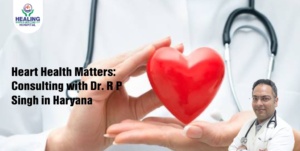 best heart specialist in Haryana (Dr. R P Singh)