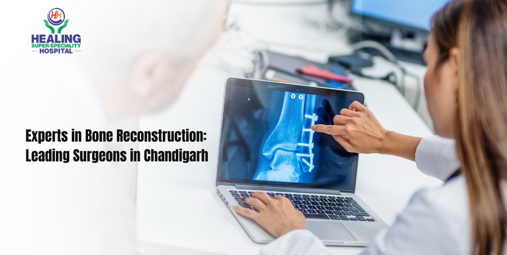 Experts in Bone Reconstruction: Leading Surgeons in Chandigarh