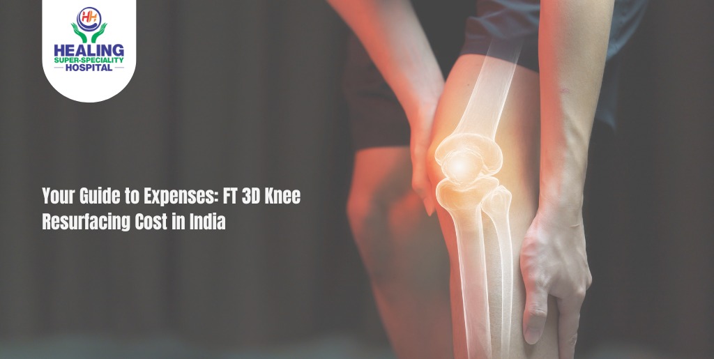 Your Guide to Expenses: FT 3D Knee Resurfacing Cost in India