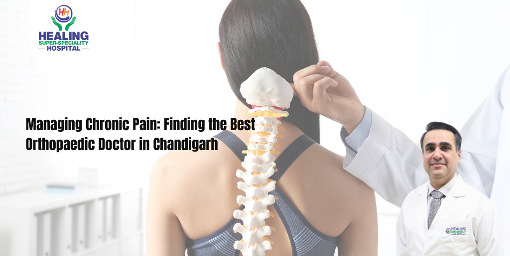 Managing Chronic Pain: Finding the Best Orthopaedic Doctor in Chandigarh