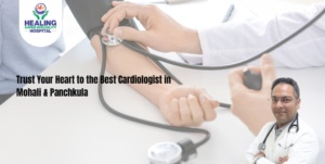 best cardiologist in Mohali & Panchkula