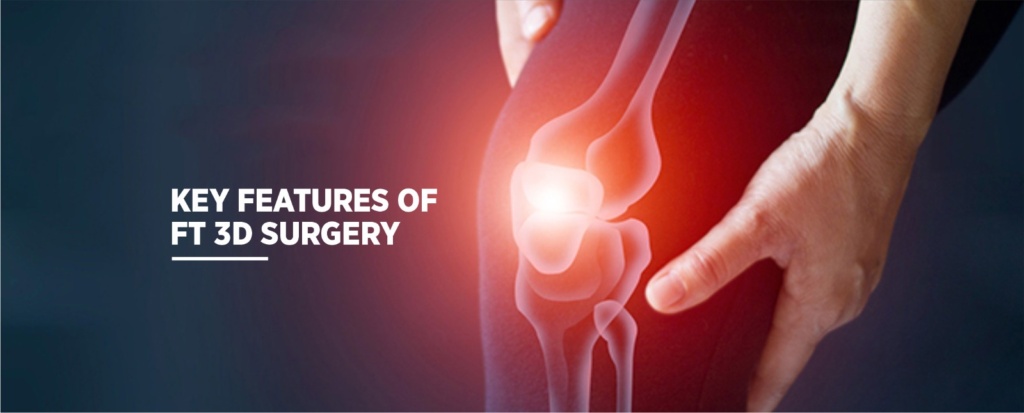 FT3D Knee Resurfacing Surgery: A Revolution in Joint Care