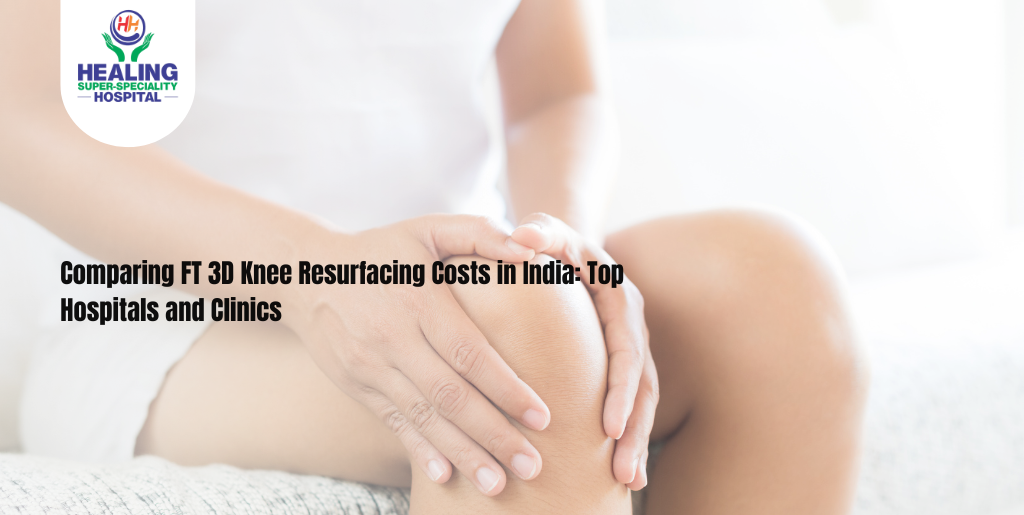 FT 3D Knee Resurfacing Costs in India