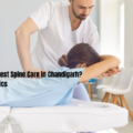 Where to Get the Best Spine Care in Chandigarh? Top Doctors & Clinics