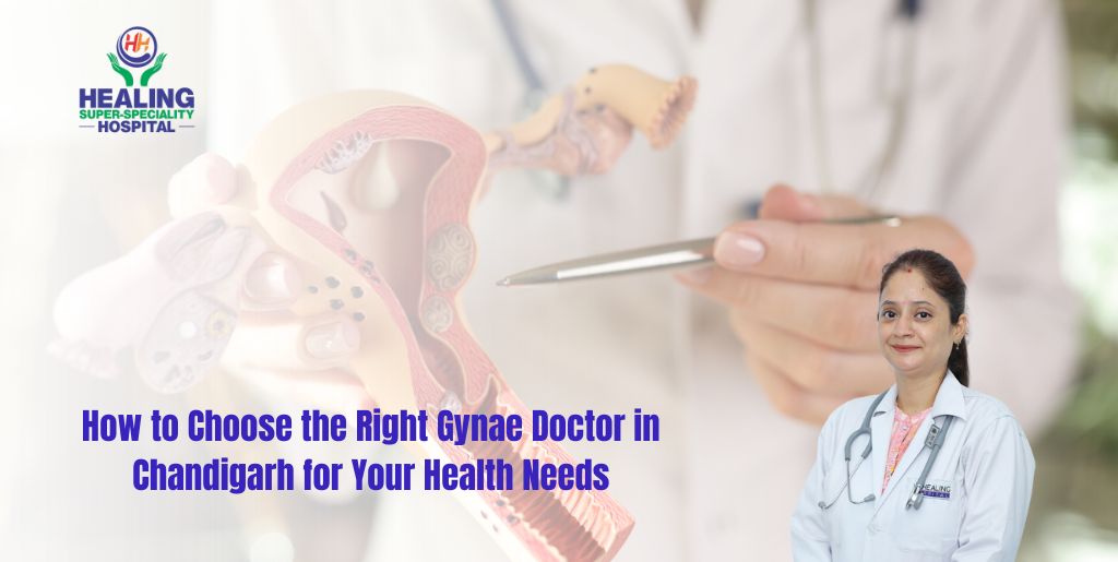 How to Choose the Right Gynae Doctor in Chandigarh for Your Health Needs