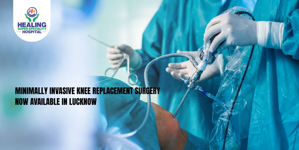Minimally Invasive Knee Replacement Surgery Now Available in Lucknow