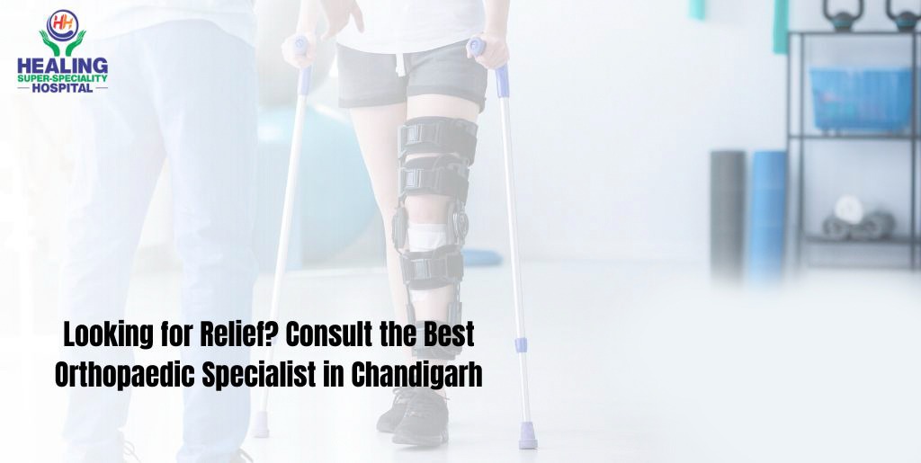 Looking for Relief? Consult the Best Orthopaedic Specialist in Chandigarh