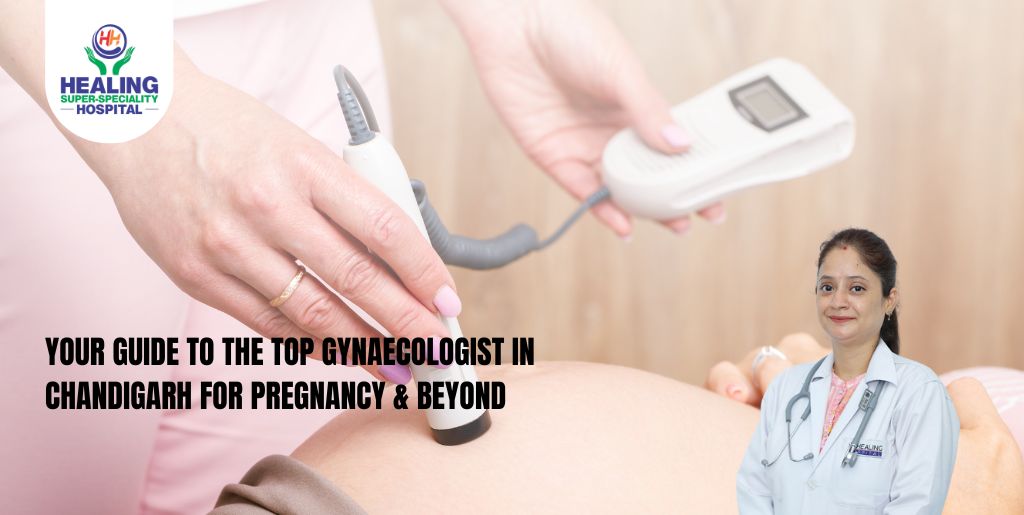 Your Guide to the Top Gynaecologist in Chandigarh for Pregnancy & Beyond
