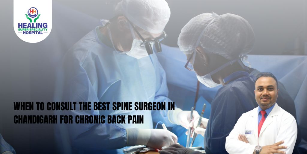When to Consult the Best Spine Surgeon in Chandigarh for Chronic Back Pain