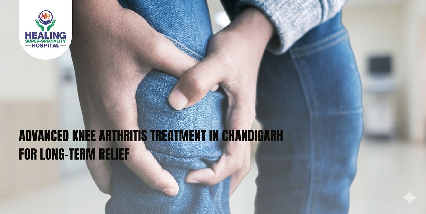 Advanced Knee Arthritis Treatment in Chandigarh for Long-Term Relief