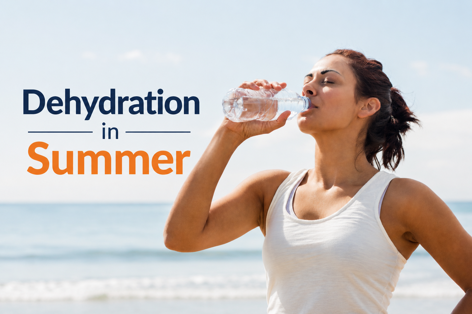 Dehydration in Summer: Signs, Symptoms and Prevention Tips