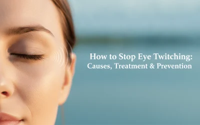 How to Stop Eye Twitching: Causes, Treatment & Prevention